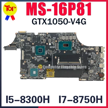 MS-16P81 Материнская плата для ноутбука MSI GL73 9RCX GL63 8SC MS-16P8 версии: 1,0 I5-8300H I7-8750H GTX1050-V4G Материнская плата 100% Testd